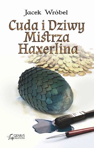 Jacek Wrobel   Cuda i Dziwy Mistrza Haxerlina 070927,1